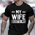 My Wife Beats Me Funny T-Shirt