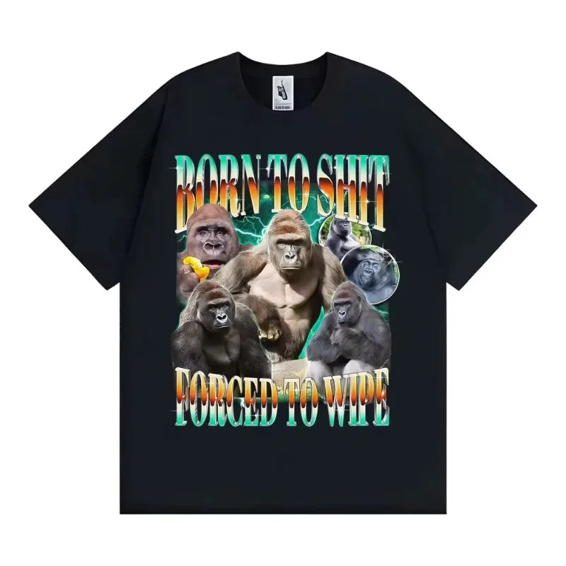 2026NEW Funny Gorilla Meme T Shirts Born To Shit Forced To Wipe Y2K Aesthetic T-shirt Men Women Summer Tops High Quality Cotton