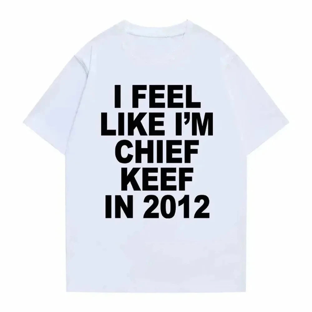 I Feel Like Chief Keef in 2012 Meme T-Shirt (V2)