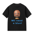 Mii Need A Blunt Meme T-Shirt