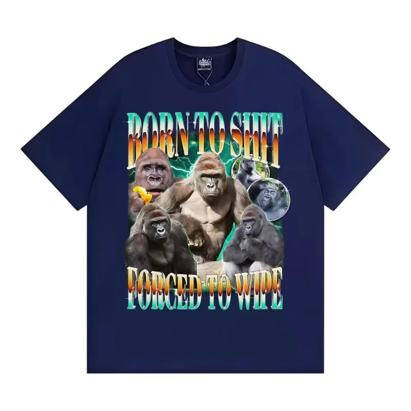 2026NEW Funny Gorilla Meme T Shirts Born To Shit Forced To Wipe Y2K Aesthetic T-shirt Men Women Summer Tops High Quality Cotton