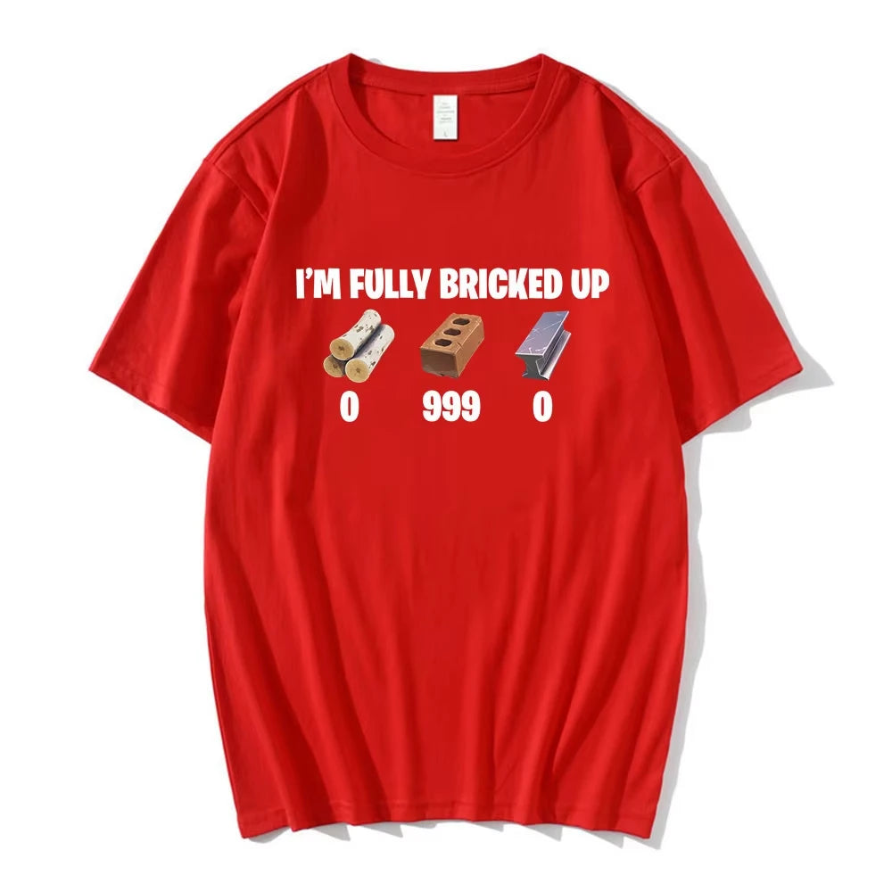 I'm Fully Bricked Up Meme T-Shirt